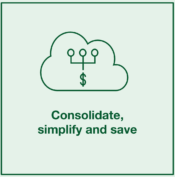 Consolidate, simplify, and save