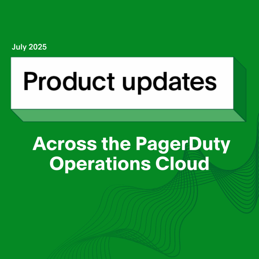 Product Updates Across the PagerDuty Operations Cloud